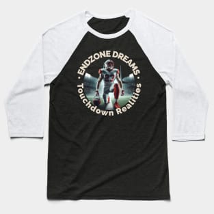 Endzone Dreams Touchdown Realities Baseball T-Shirt